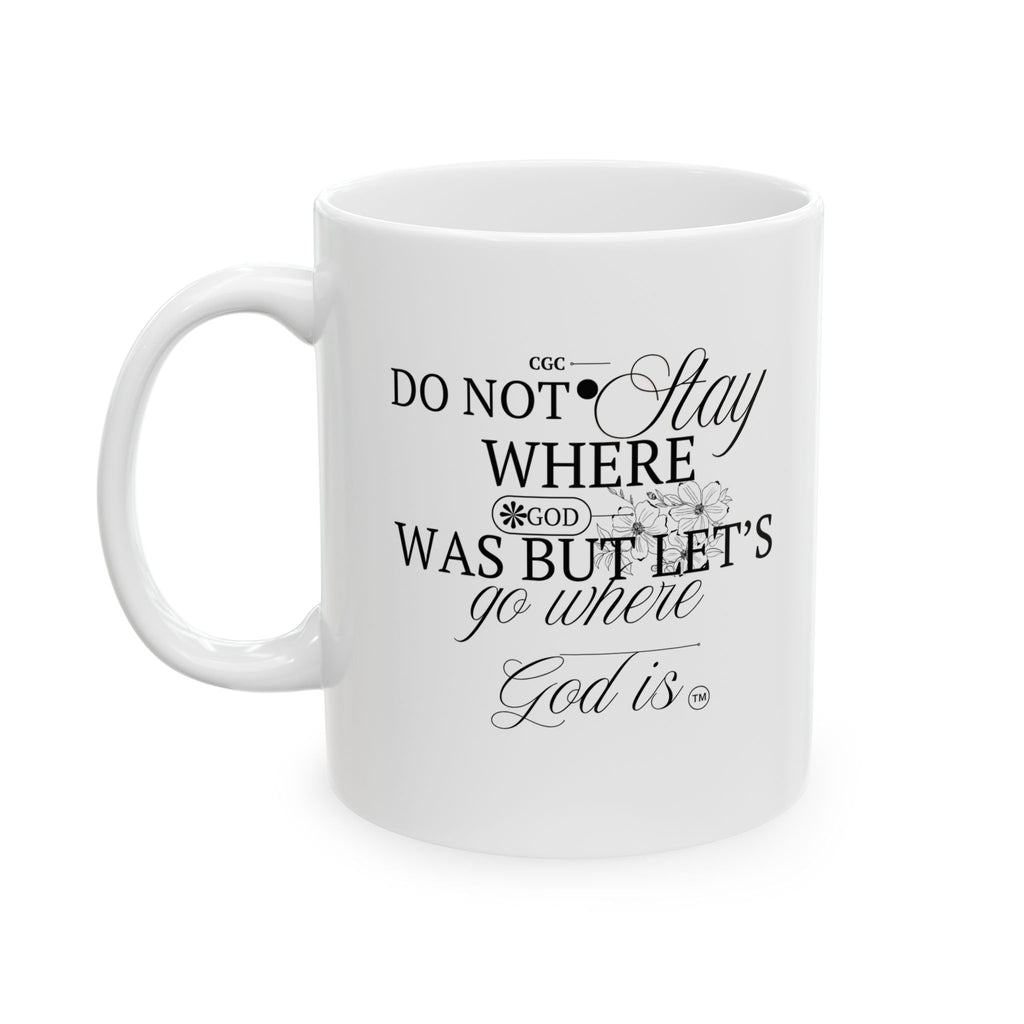 Inspirational Ceramic Mug — 'Do Not Stay Where God Was' Coffee Cup (11oz)
