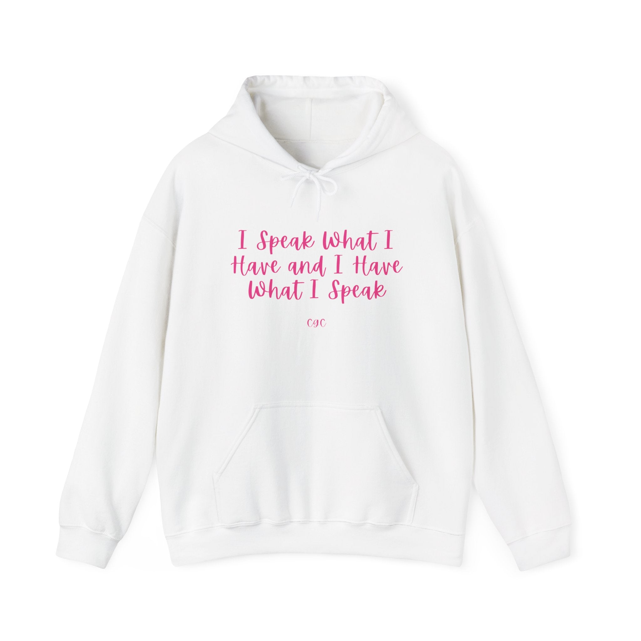 Hoodie — "I Speak What I Have and I Have What I Speak" Inspirational Pullover