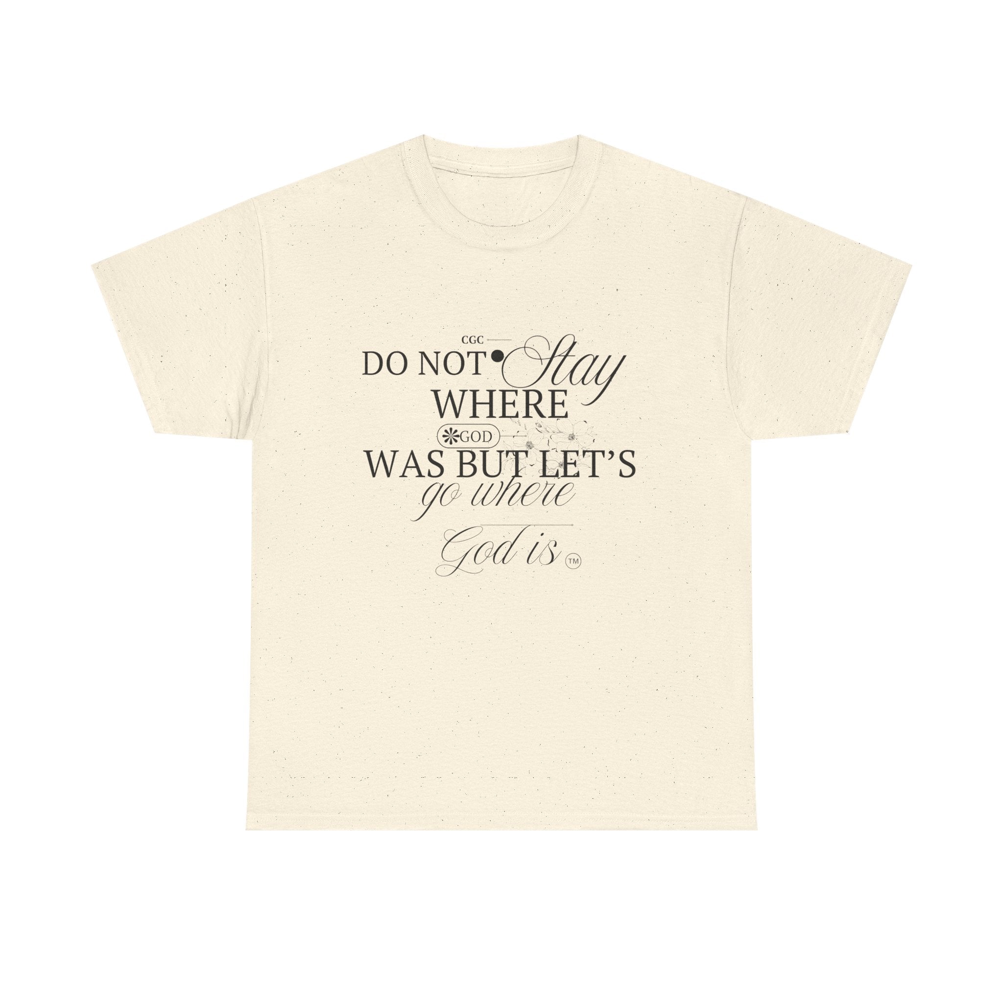 Inspirational Faith Tee — "Do Not Stay Where You Were" Christian T-Shirt