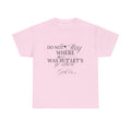 Inspirational Faith Tee — "Do Not Stay Where You Were" Christian T-Shirt