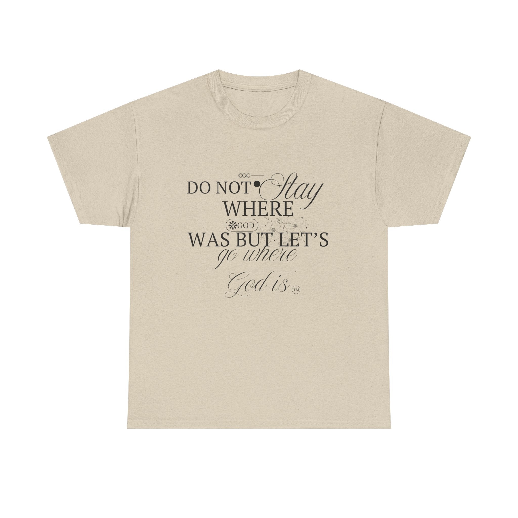 Inspirational Faith Tee — "Do Not Stay Where You Were" Christian T-Shirt