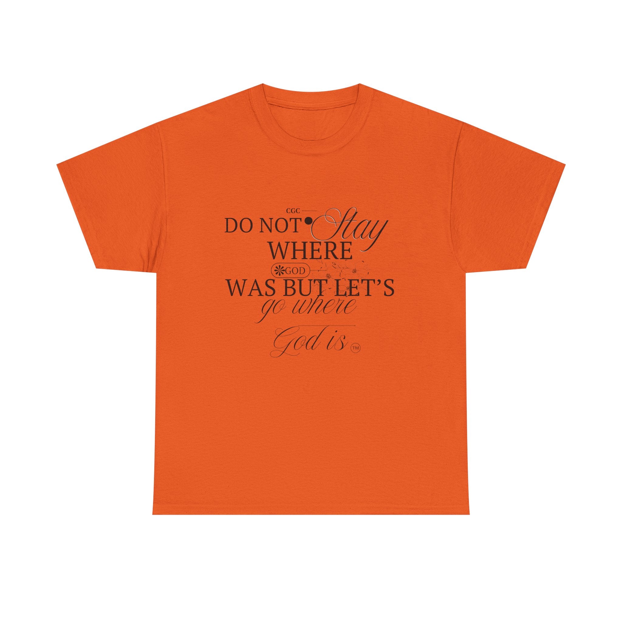 Inspirational Faith Tee — "Do Not Stay Where You Were" Christian T-Shirt