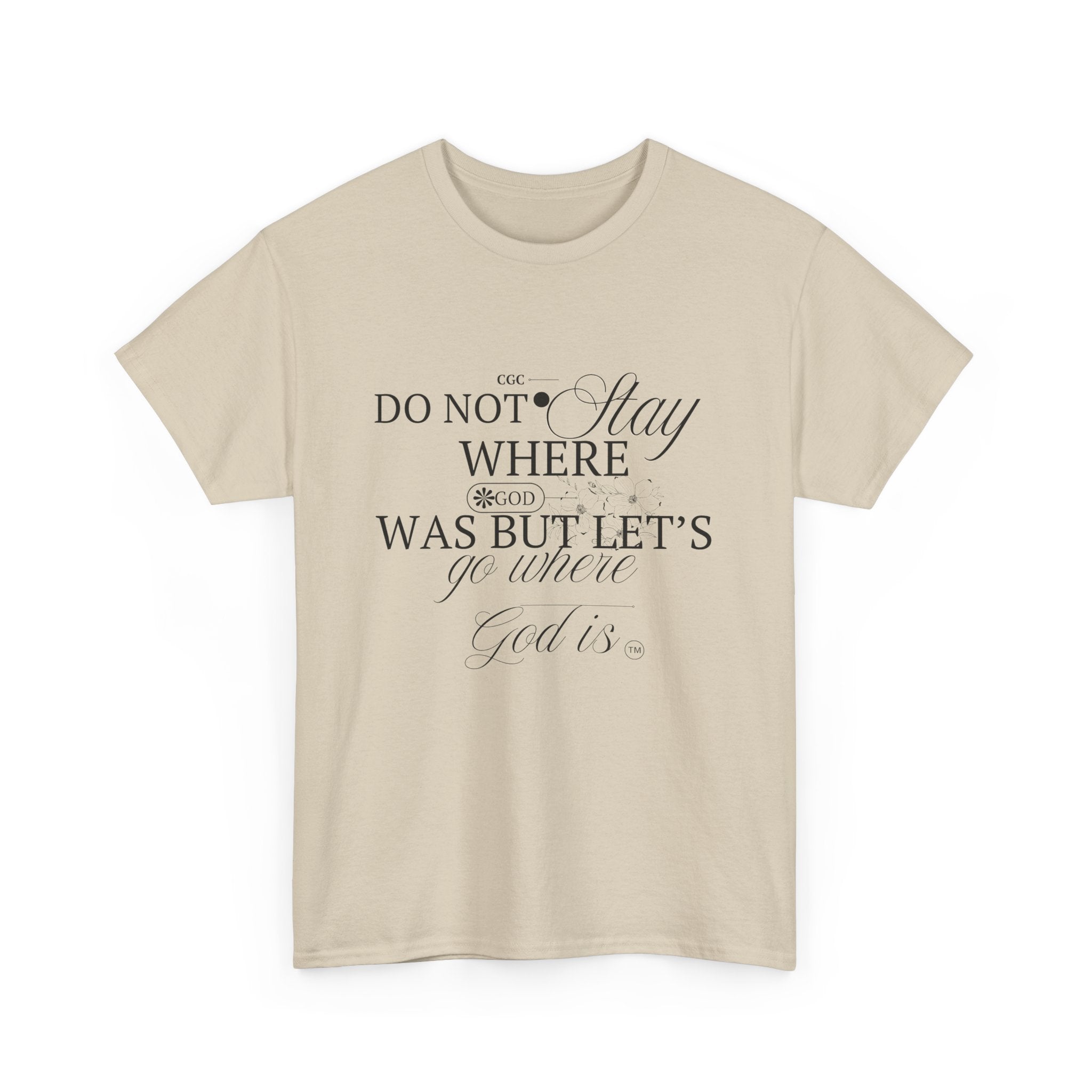 Inspirational Faith Tee — "Do Not Stay Where You Were" Christian T-Shirt