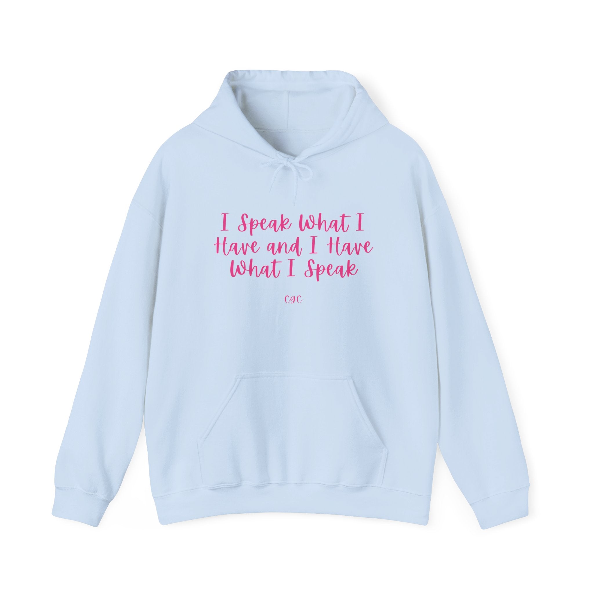 Hoodie — "I Speak What I Have and I Have What I Speak" Inspirational Pullover
