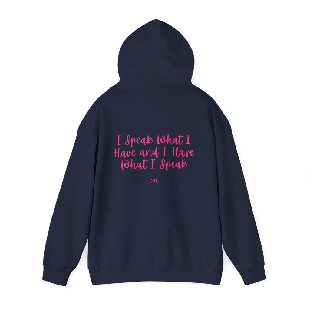 Hoodie — "I Speak What I Have and I Have What I Speak" Inspirational Pullover
