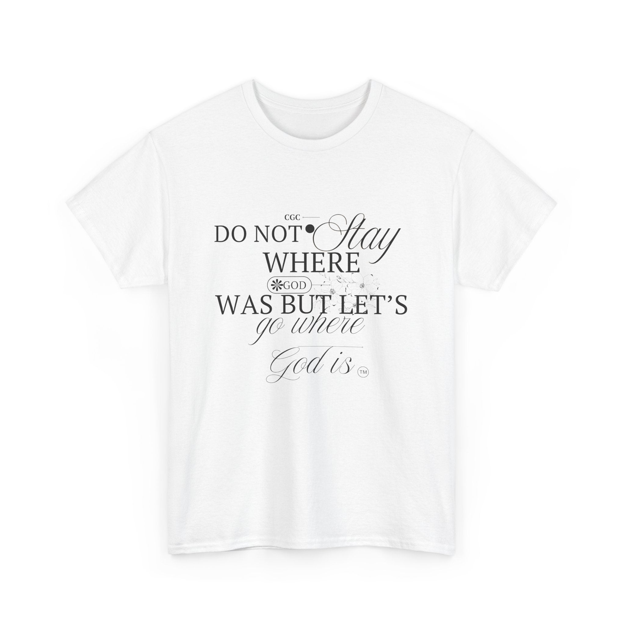 Inspirational Faith Tee — "Do Not Stay Where You Were" Christian T-Shirt